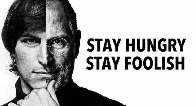 stay hungry,stay foolish